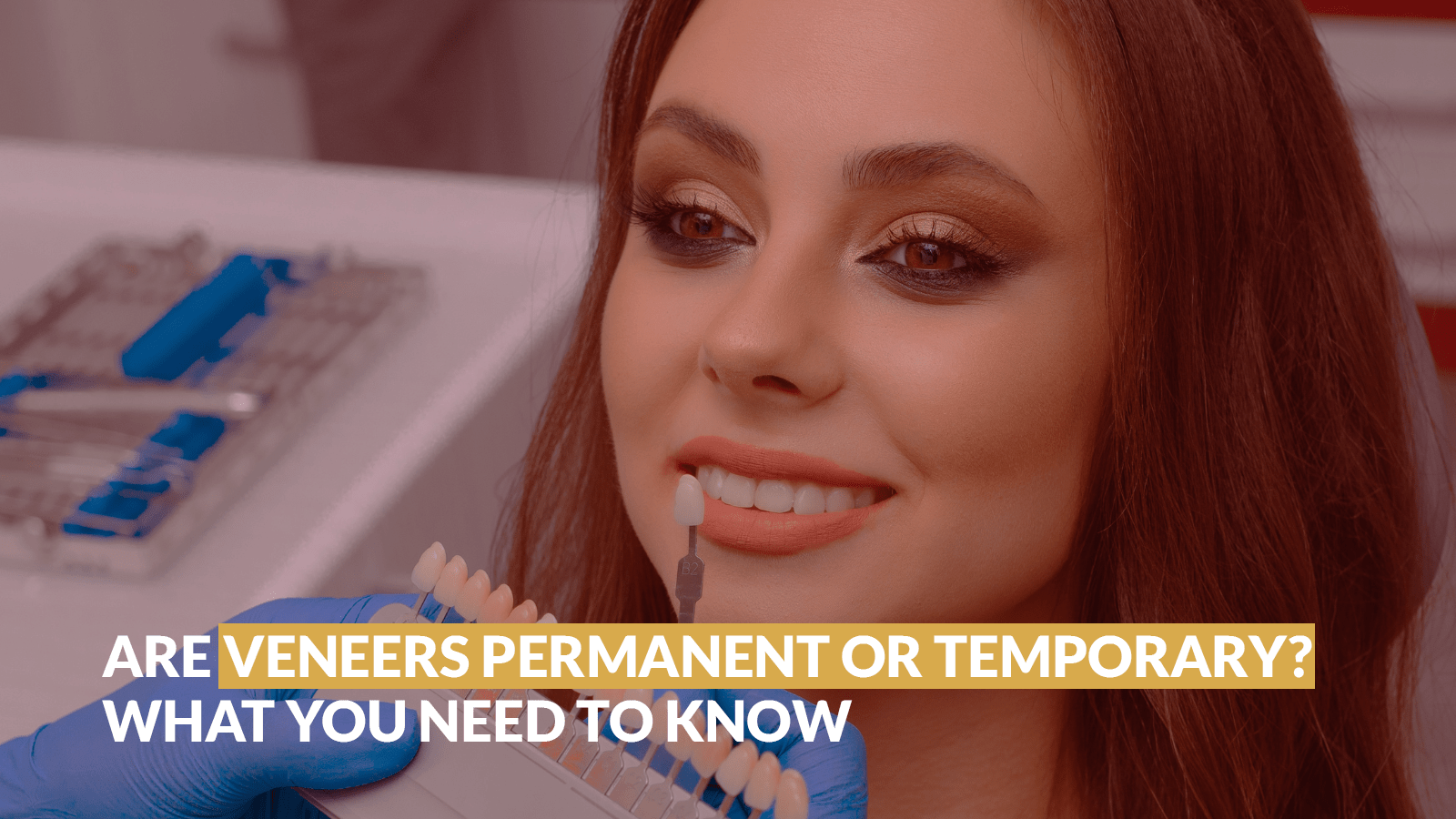 Are Veneers Permanent or Temporary