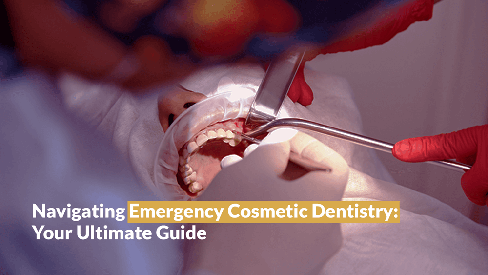 Navigating Emergency Cosmetic Dentistry: Your Ultimate Guide