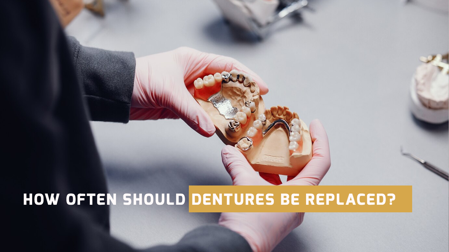 How Often Should Dentures Be Replaced?