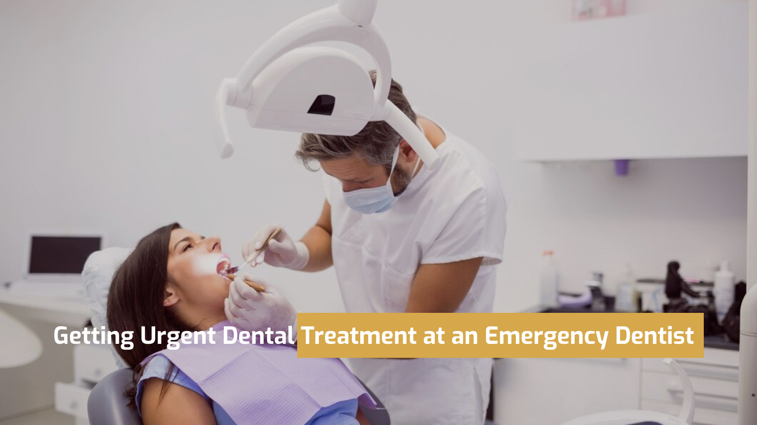 Getting Urgent Dental Treatment at an Emergency Dentist