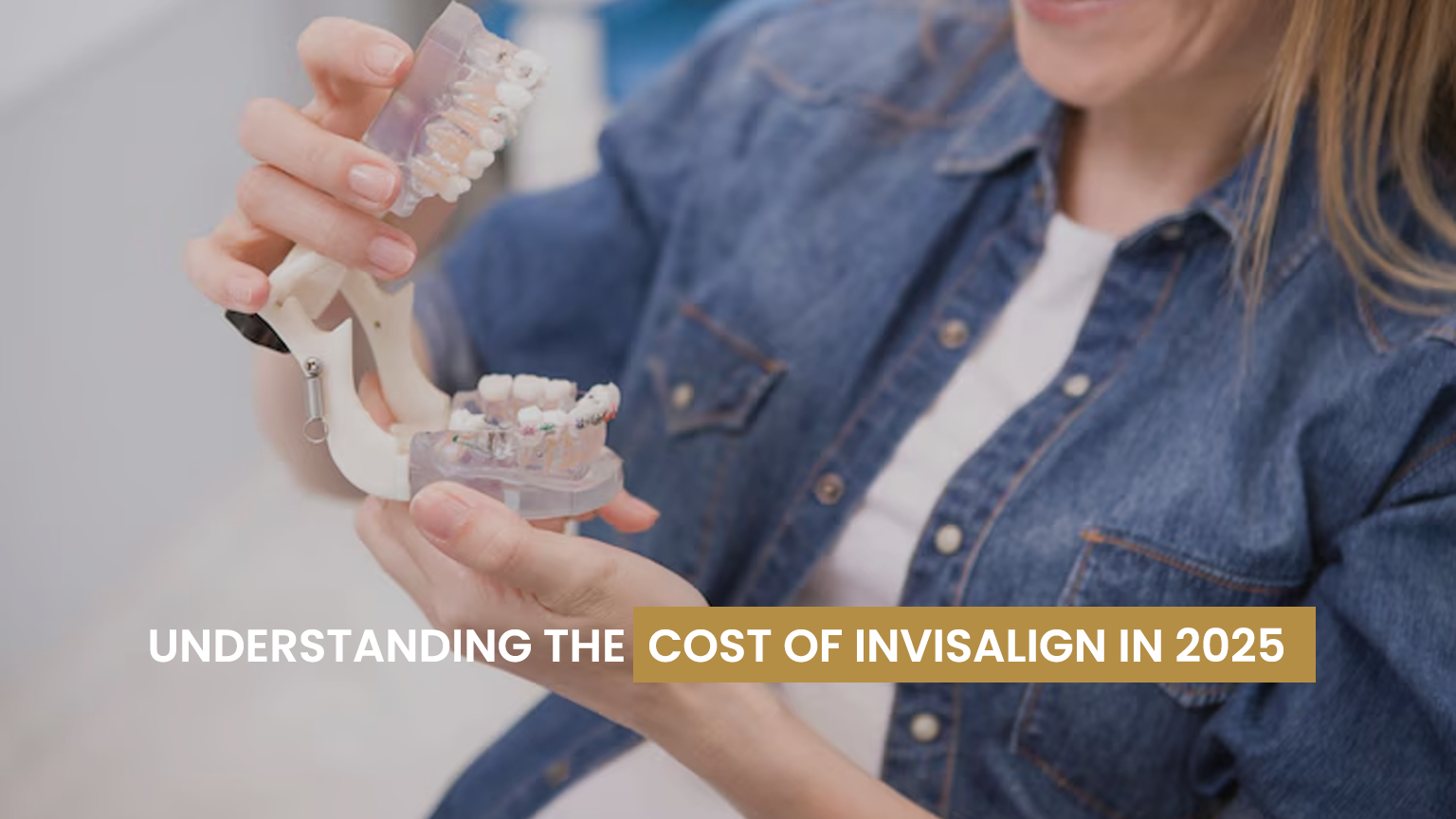 Understanding The Cost of Invisalign in 2025