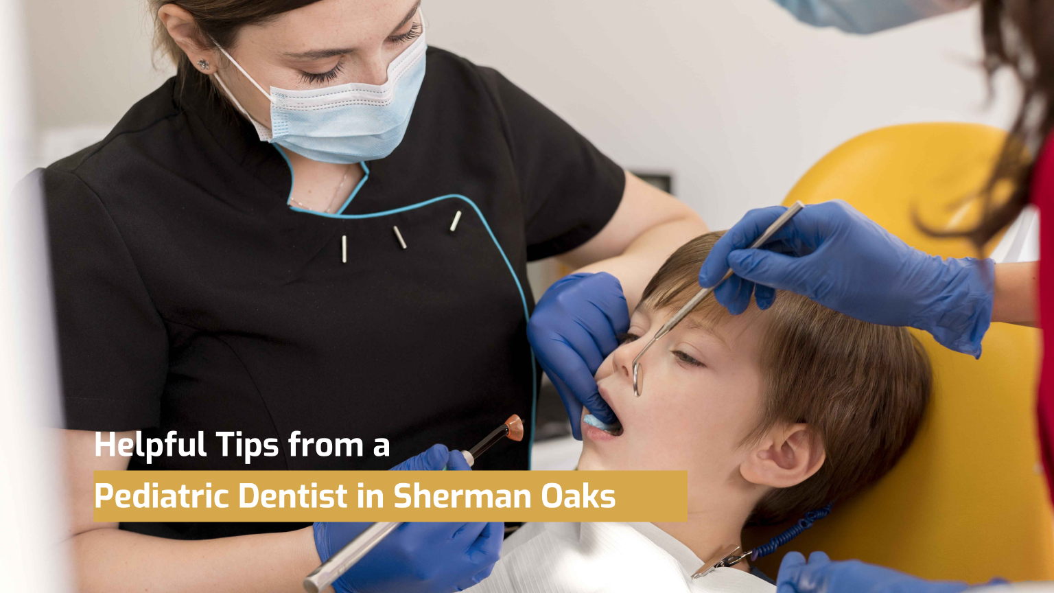 Helpful Tips from a Pediatric Dentist in Sherman Oaks