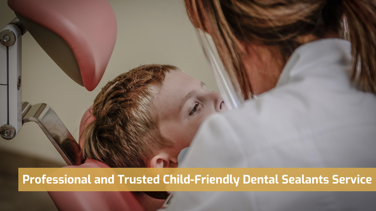 Professional and Trusted Child-Friendly Dental Sealants Service