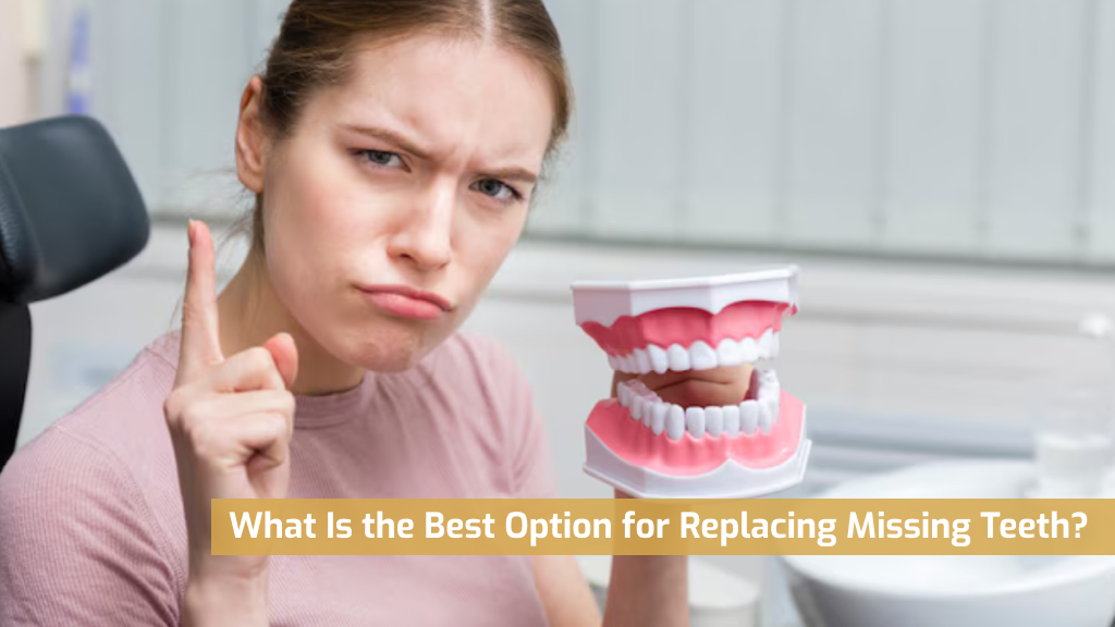 What Is the Best Option for Replacing Missing Teeth?